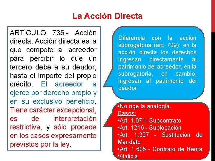 La Acción Directa ARTÍCULO 736. - Acción directa es la que compete al acreedor