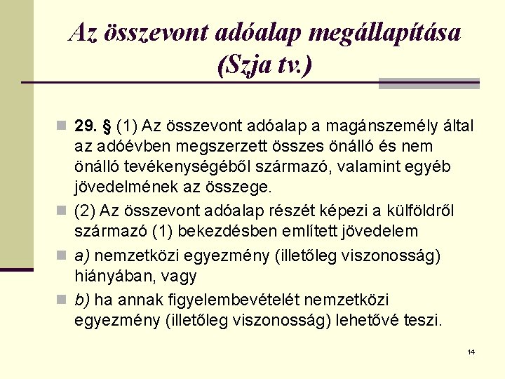 Az összevont adóalap megállapítása (Szja tv. ) n 29. § (1) Az összevont adóalap