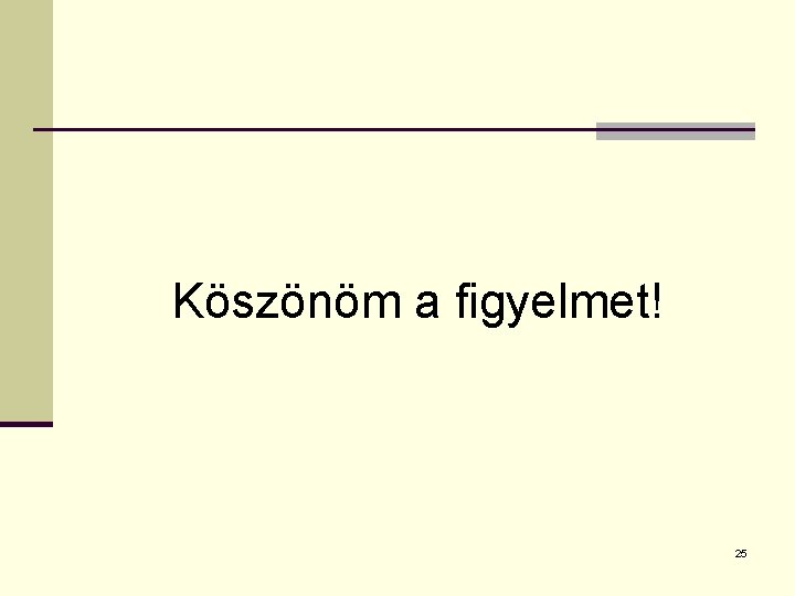 Köszönöm a figyelmet! 25 