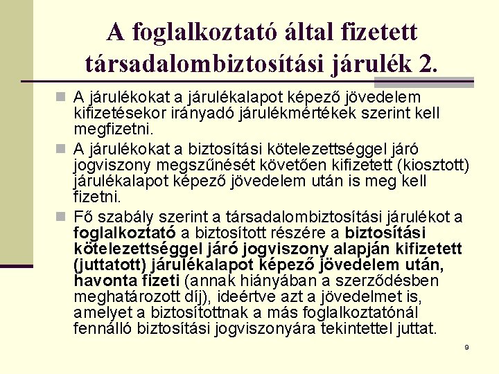 A foglalkoztató által fizetett társadalombiztosítási járulék 2. n A járulékokat a járulékalapot képező jövedelem