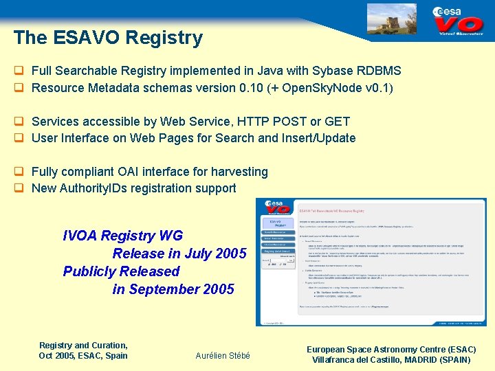 The ESAVO Registry q Full Searchable Registry implemented in Java with Sybase RDBMS q