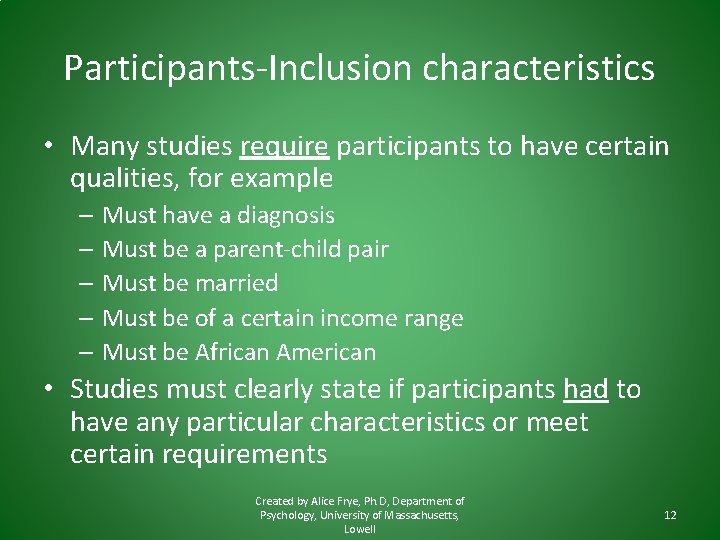 Participants-Inclusion characteristics • Many studies require participants to have certain qualities, for example –