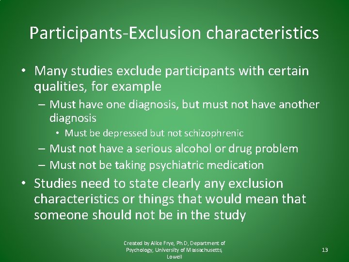 Participants-Exclusion characteristics • Many studies exclude participants with certain qualities, for example – Must