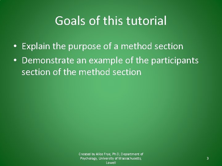 Goals of this tutorial • Explain the purpose of a method section • Demonstrate