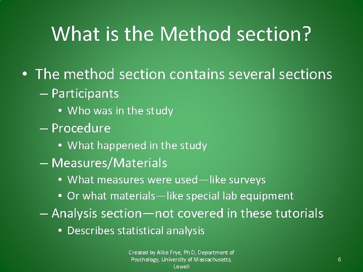 What is the Method section? • The method section contains several sections – Participants