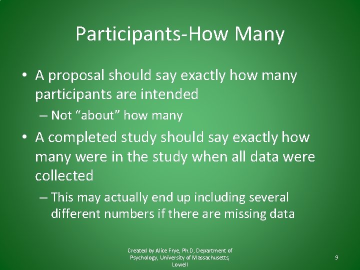 Participants-How Many • A proposal should say exactly how many participants are intended –