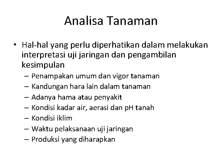 Analisa Tanaman • Hal-hal yang perlu diperhatikan dalam melakukan interpretasi uji jaringan dan pengambilan