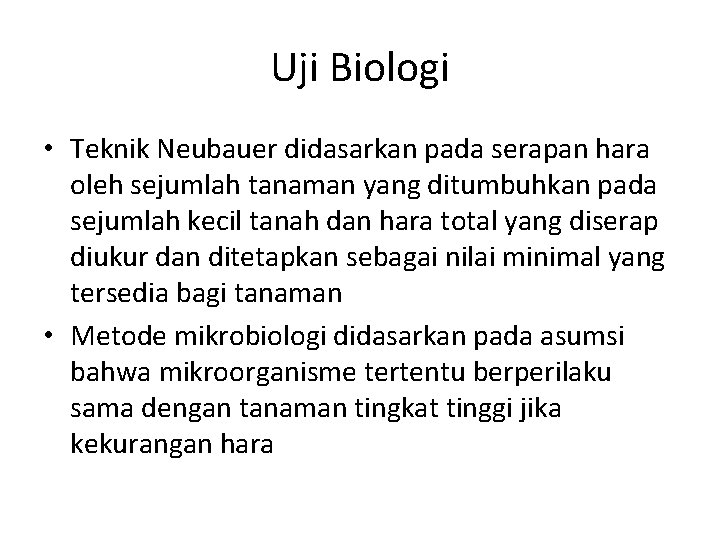 Uji Biologi • Teknik Neubauer didasarkan pada serapan hara oleh sejumlah tanaman yang ditumbuhkan