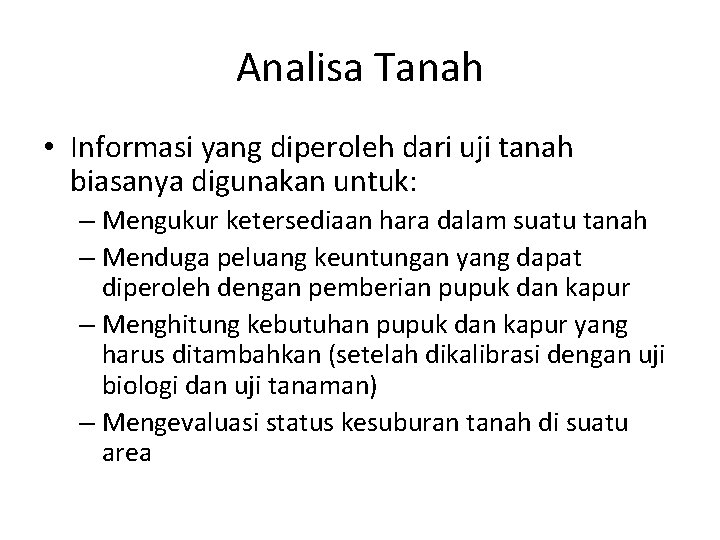 Analisa Tanah • Informasi yang diperoleh dari uji tanah biasanya digunakan untuk: – Mengukur