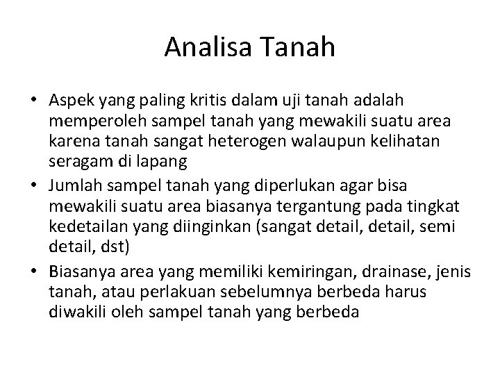 Analisa Tanah • Aspek yang paling kritis dalam uji tanah adalah memperoleh sampel tanah