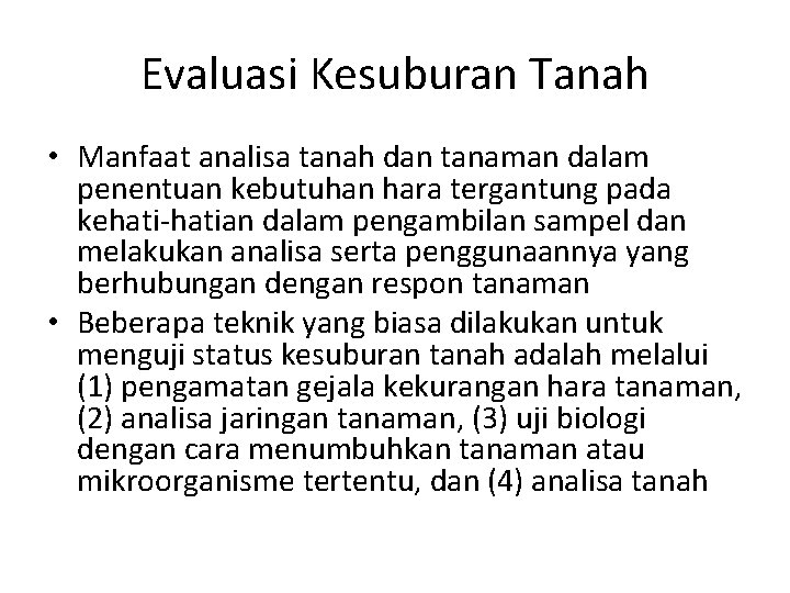 Evaluasi Kesuburan Tanah • Manfaat analisa tanah dan tanaman dalam penentuan kebutuhan hara tergantung