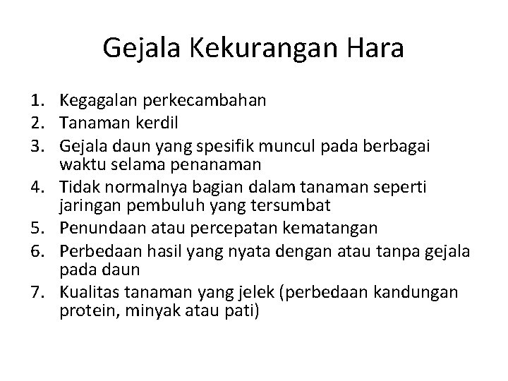 Gejala Kekurangan Hara 1. Kegagalan perkecambahan 2. Tanaman kerdil 3. Gejala daun yang spesifik