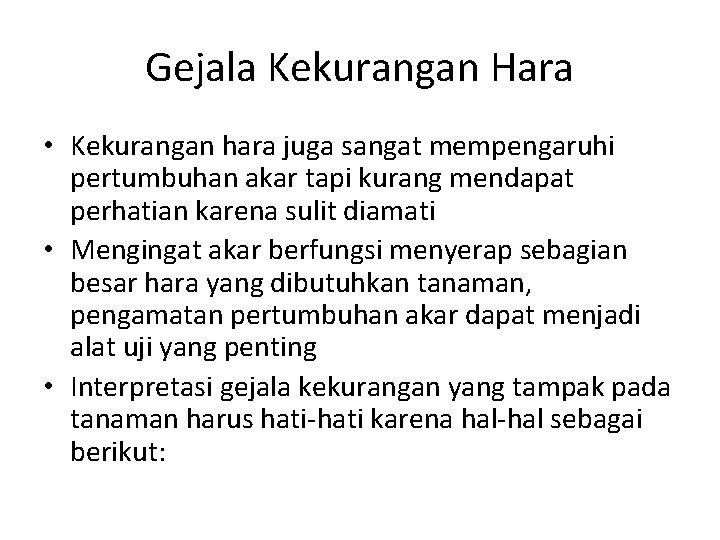 Gejala Kekurangan Hara • Kekurangan hara juga sangat mempengaruhi pertumbuhan akar tapi kurang mendapat