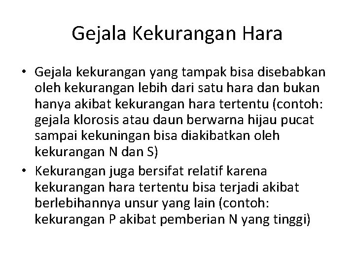 Gejala Kekurangan Hara • Gejala kekurangan yang tampak bisa disebabkan oleh kekurangan lebih dari