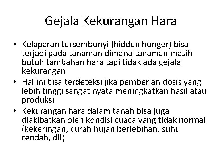 Gejala Kekurangan Hara • Kelaparan tersembunyi (hidden hunger) bisa terjadi pada tanaman dimana tanaman