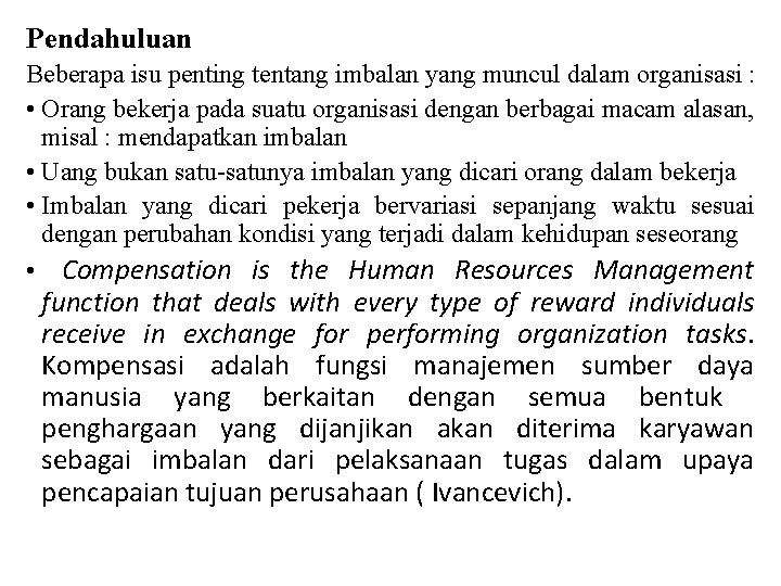 Pendahuluan Beberapa isu penting tentang imbalan yang muncul dalam organisasi : • Orang bekerja