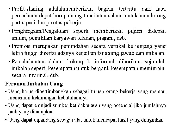  • Profit-sharing adalahmemberikan bagian tertentu dari laba perusahaan dapat berupa uang tunai atau