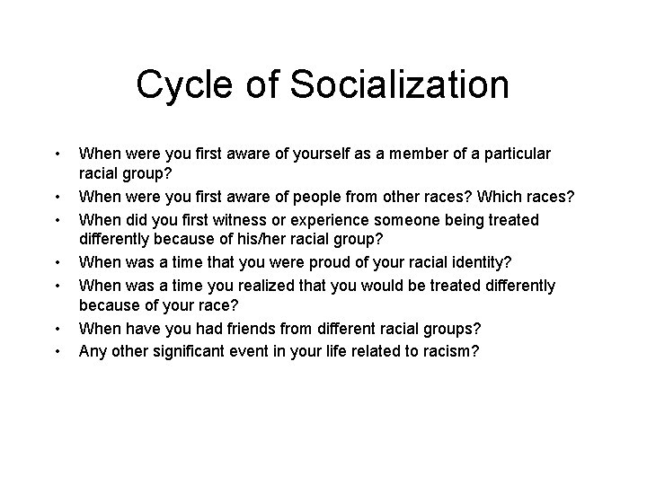 Cycle of Socialization • • When were you first aware of yourself as a