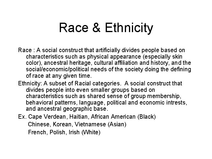 Race & Ethnicity Race : A social construct that artificially divides people based on