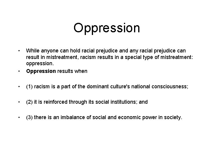 Oppression • • While anyone can hold racial prejudice and any racial prejudice can