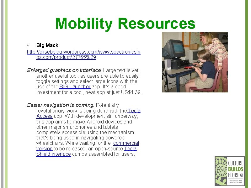 Mobility Resources • Big Mack http: //elisebblog. wordpress. com/www. spectronicsin oz. com/product/27765%29 Enlarged graphics