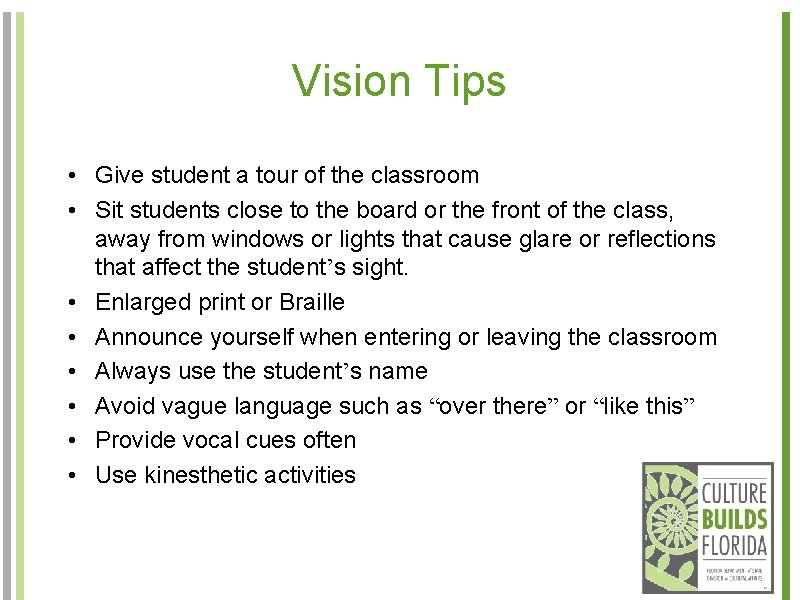 Vision Tips • Give student a tour of the classroom • Sit students close