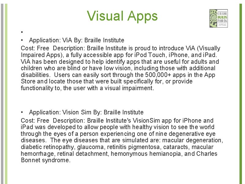 Visual Apps • • Application: Vi. A By: Braille Institute Cost: Free Description: Braille