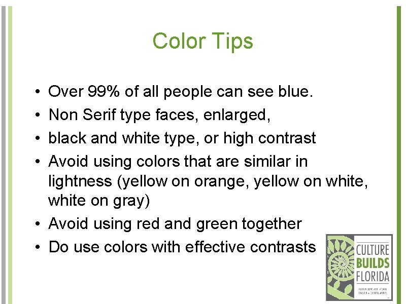Color Tips • • Over 99% of all people can see blue. Non Serif