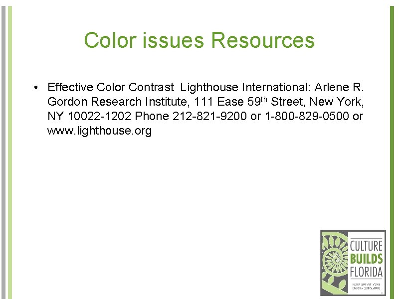 Color issues Resources • Effective Color Contrast Lighthouse International: Arlene R. Gordon Research Institute,