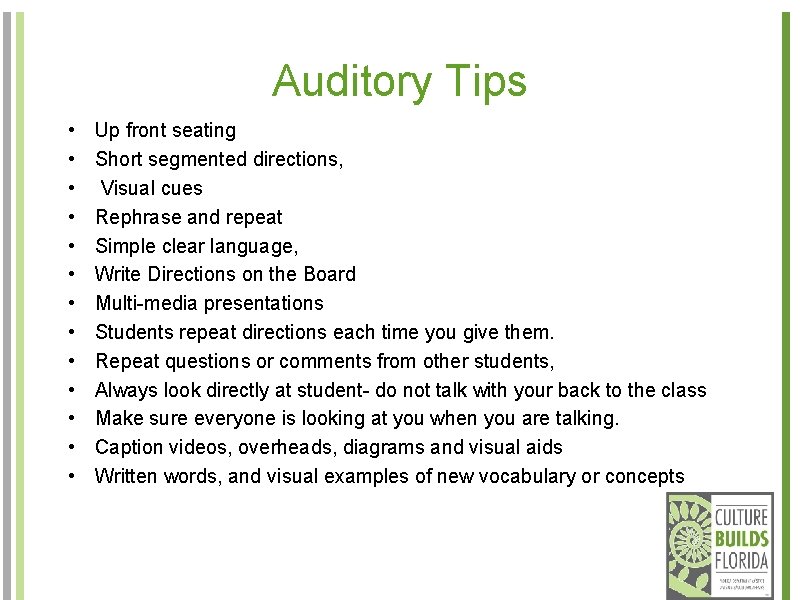 Auditory Tips • • • • Up front seating Short segmented directions, Visual cues