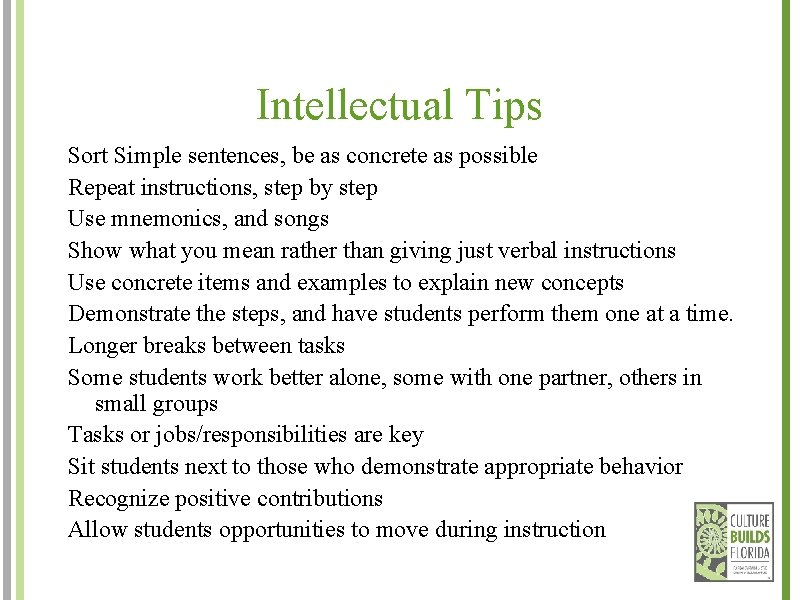 Intellectual Tips Sort Simple sentences, be as concrete as possible Repeat instructions, step by