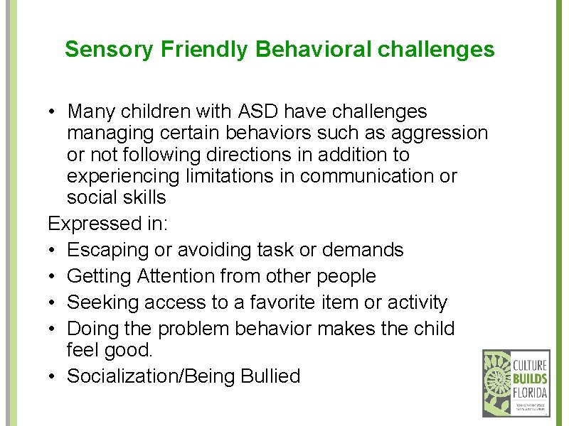 Sensory Friendly Behavioral challenges • Many children with ASD have challenges managing certain behaviors