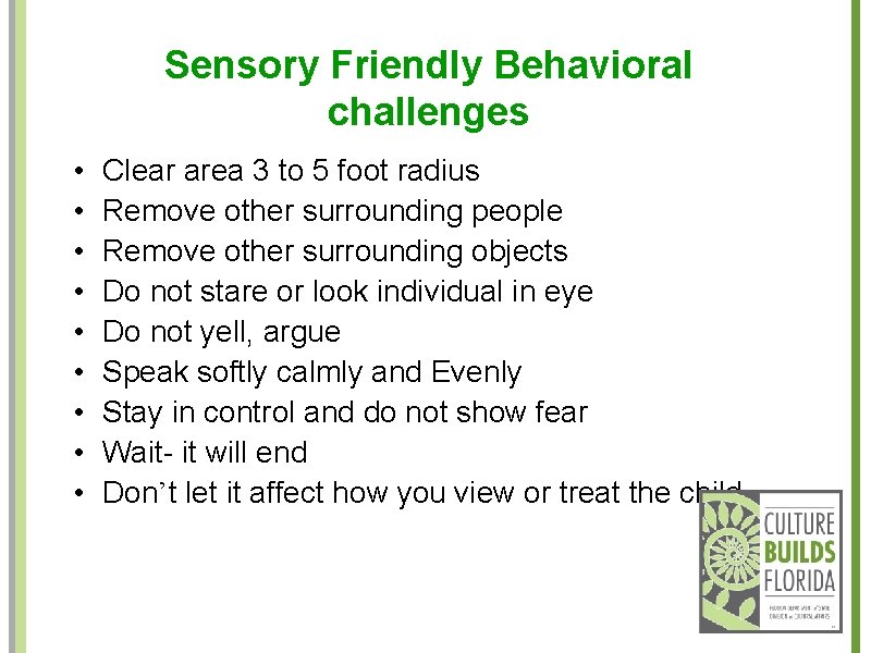 Sensory Friendly Behavioral challenges • • • Clear area 3 to 5 foot radius