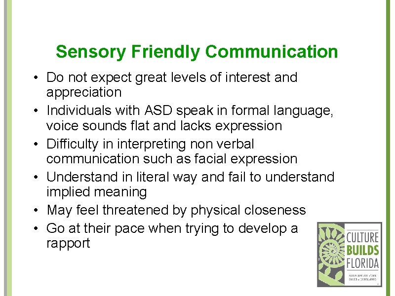 Sensory Friendly Communication • Do not expect great levels of interest and appreciation •