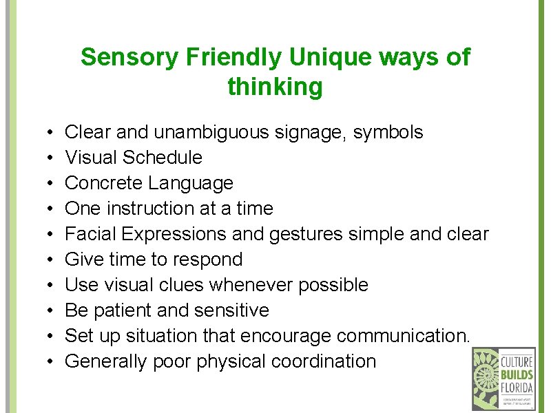 Sensory Friendly Unique ways of thinking • • • Clear and unambiguous signage, symbols