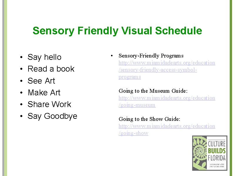 Sensory Friendly Visual Schedule • • • Say hello Read a book See Art