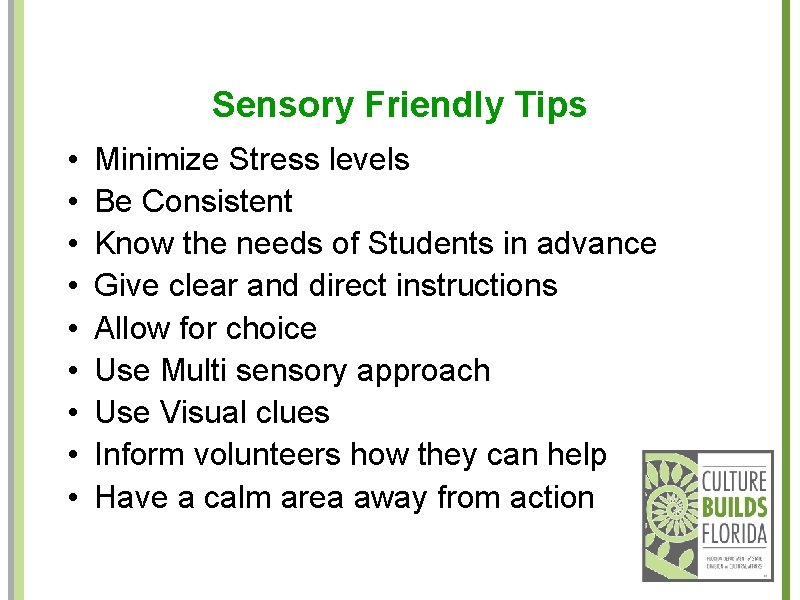 Sensory Friendly Tips • • • Minimize Stress levels Be Consistent Know the needs