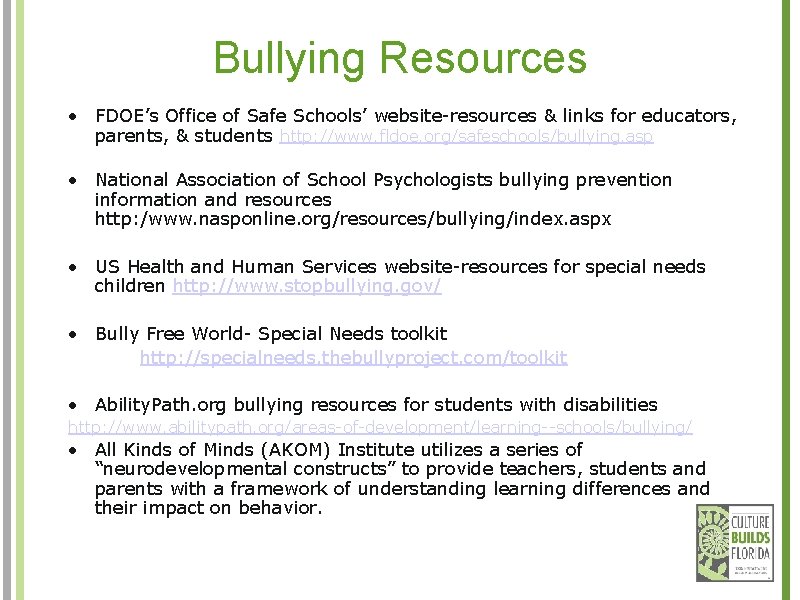 Bullying Resources • FDOE’s Office of Safe Schools’ website-resources & links for educators, parents,