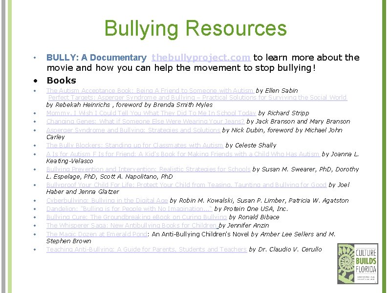 Bullying Resources BULLY: A Documentary thebullyproject. com to learn more about the movie and