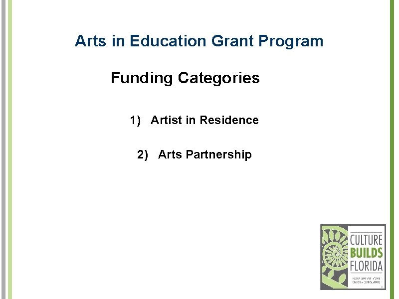 Arts in Education Grant Program Funding Categories 1) Artist in Residence 2) Arts Partnership