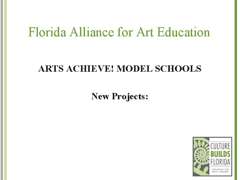 Florida Alliance for Art Education ARTS ACHIEVE! MODEL SCHOOLS New Projects: 