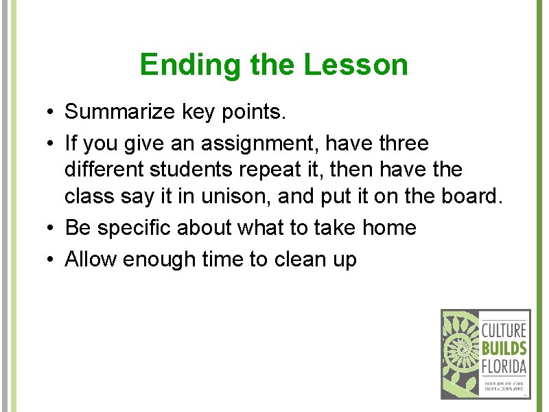 Ending the Lesson • Summarize key points. • If you give an assignment, have