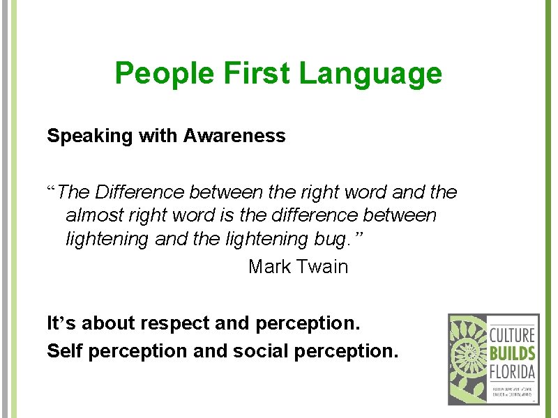 People First Language Speaking with Awareness “The Difference between the right word and the