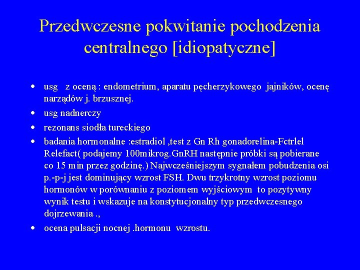 Przedwczesne pokwitanie pochodzenia centralnego [idiopatyczne] · usg z oceną : endometrium, aparatu pęcherzykowego jajników,