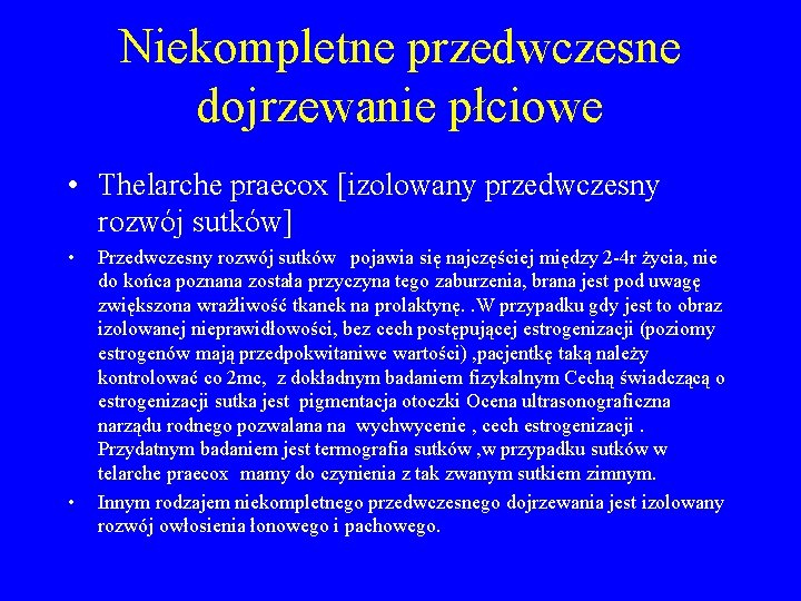 Niekompletne przedwczesne dojrzewanie płciowe • Thelarche praecox [izolowany przedwczesny rozwój sutków] • • Przedwczesny