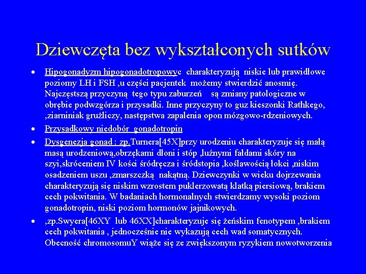 Dziewczęta bez wykształconych sutków · · Hipogonadyzm hipogonadotropowyc charakteryzują niskie lub prawidłowe poziomy LH