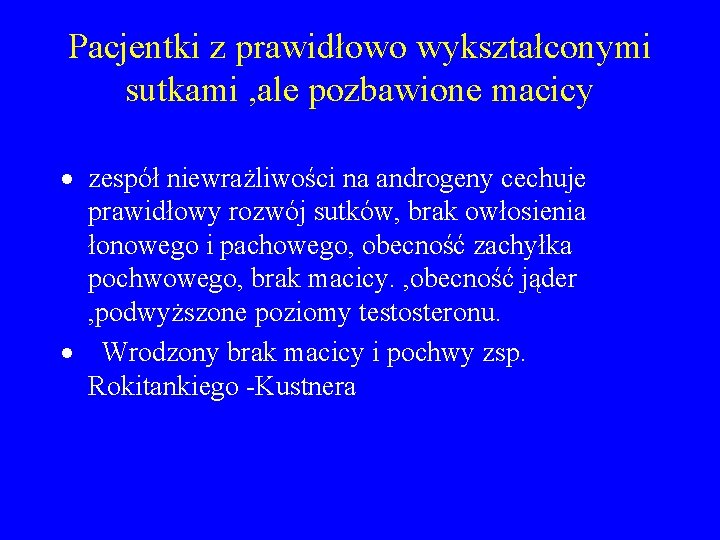 Pacjentki z prawidłowo wykształconymi sutkami , ale pozbawione macicy · zespół niewrażliwości na androgeny