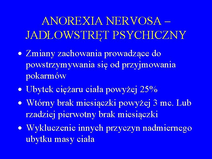 ANOREXIA NERVOSA – JADŁOWSTRĘT PSYCHICZNY · Zmiany zachowania prowadzące do powstrzymywania się od przyjmowania