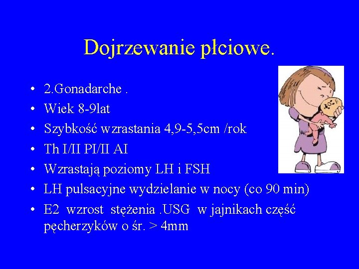 Dojrzewanie płciowe. • • 2. Gonadarche. Wiek 8 -9 lat Szybkość wzrastania 4, 9