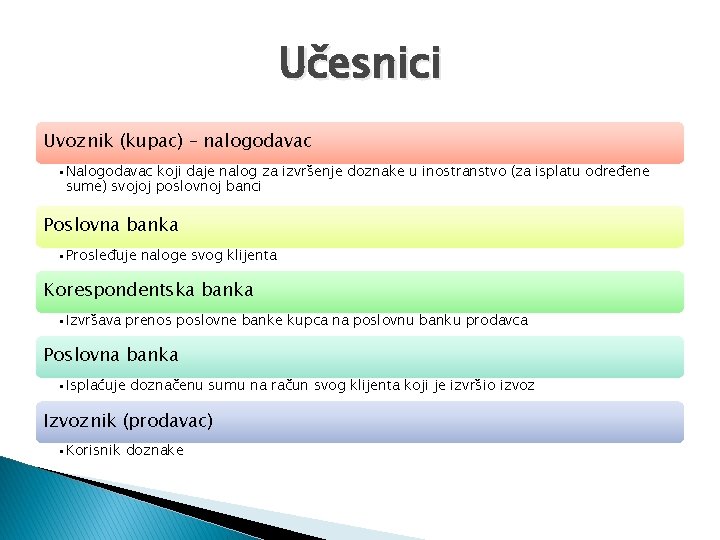 Učesnici Uvoznik (kupac) – nalogodavac • Nalogodavac koji daje nalog za izvršenje doznake u